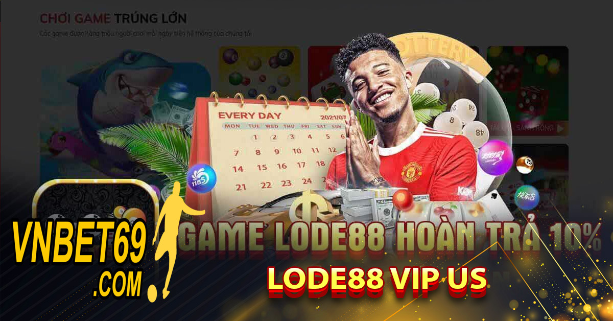 Lode88 Vip Us - Sảnh game online siêu vip hàng đầu thị trường nhất hiện nay